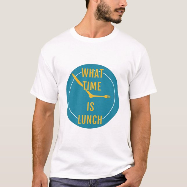 What Time is Lunch - Dinnerware T-Shirt (Front)
