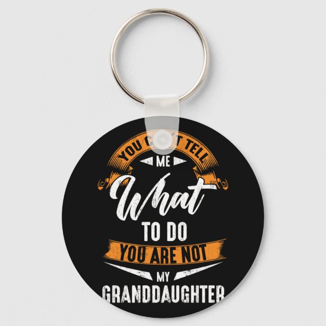 What To Do You Are Not My Granddaughter Keychain (Front)