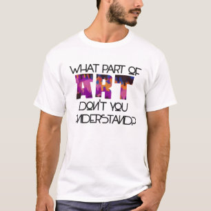 What Understand Art Funny Artistic Humour Artist S T-Shirt