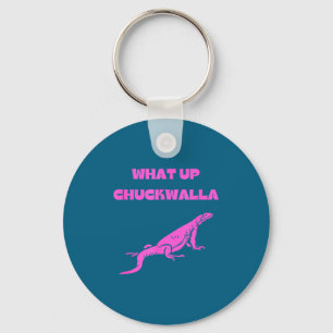 What Up Chuckwalla_ Funny Commercial Quote  Keychain