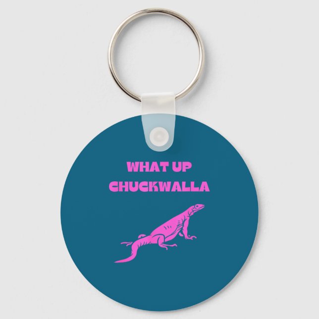 What Up Chuckwalla_ Funny Commercial Quote  Keychain (Front)
