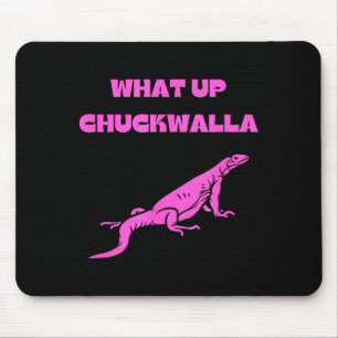 What Up Chuckwalla_ Funny Commercial Quote  Mouse Pad
