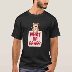 What Up Dawg   Shiba Inu Pet Cool Dog Parent T-Shirt