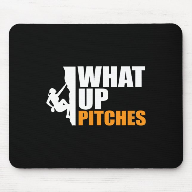 What Up Pitches Pitch Witch Climbing Pun Tee  Mouse Pad (Front)