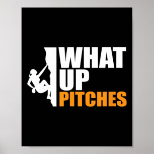 What Up Pitches Pitch Witch Climbing Pun Tee  Poster