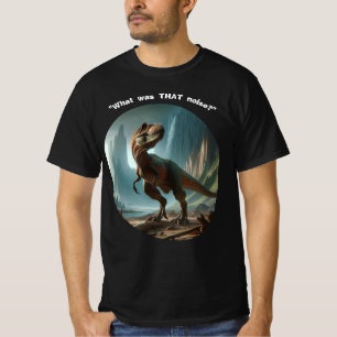 "What was THAT Noise?" Dino Men's  T-Shirt