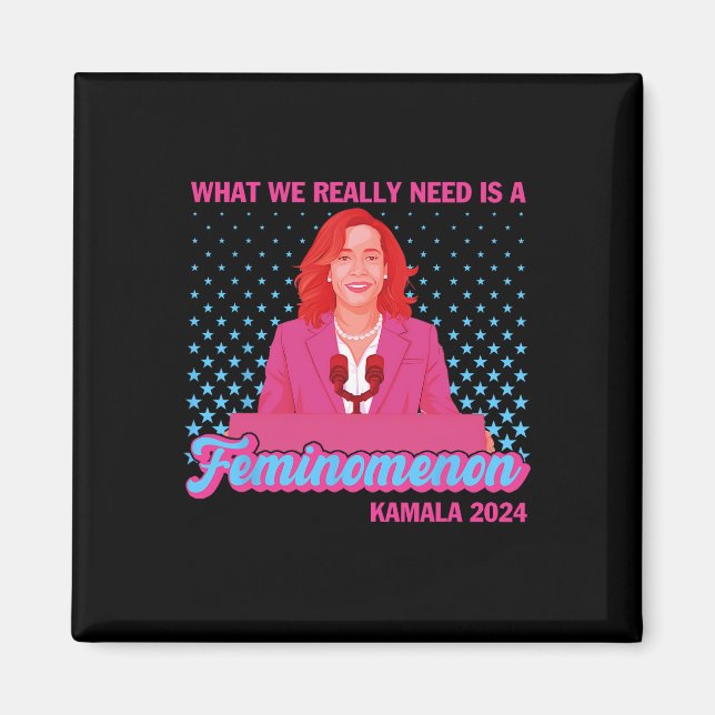 What We Really Need Is A Feminomenon Democratic  Magnet (Front)