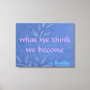 What We Think We Become - Blue Vine Canvas Print