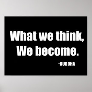 What we think we become. Buddha Poster