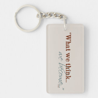 "What we think, we become..." Keychain