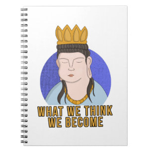What We Think We Become Notebook