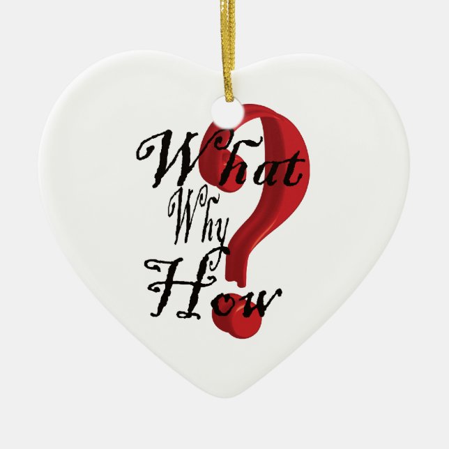 what why how Question Mark Ceramic Ornament (Front)