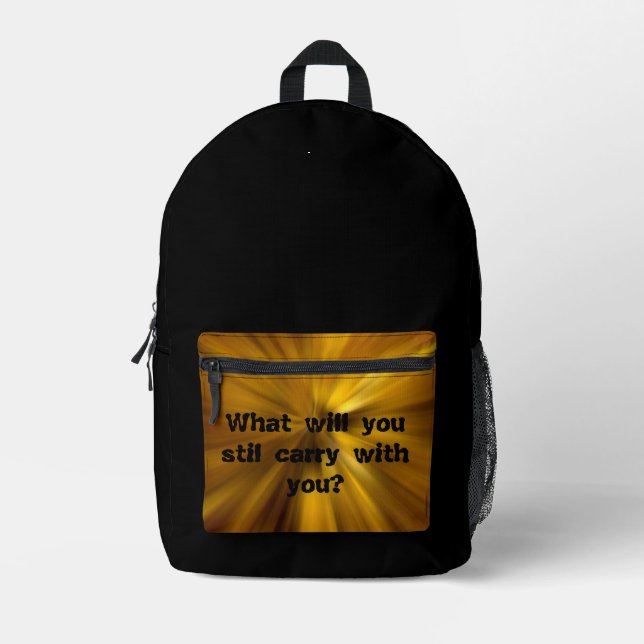 what will you still cary with you printed backpack (Front)