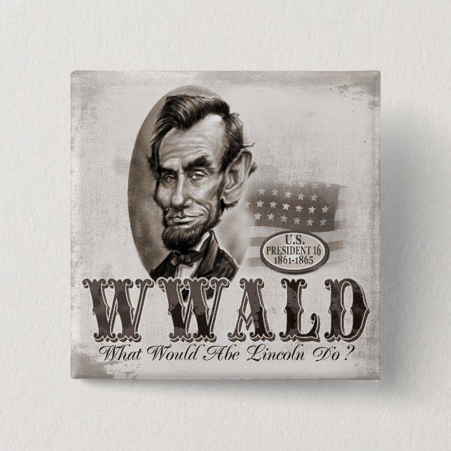 What Would Abe Lincoln Do 2 Inch Square Button (Front)