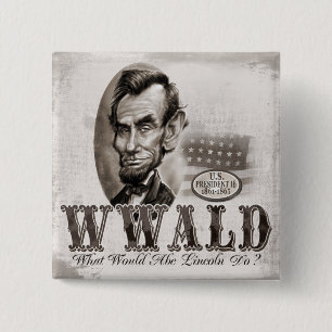 What Would Abe Lincoln Do 2 Inch Square Button