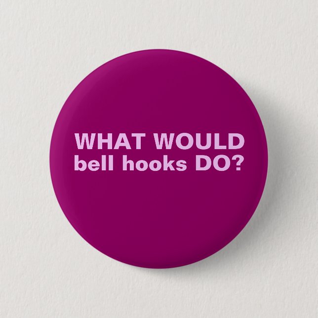 What WOULD bell hooks DO? Pinack 2 Inch Round Button (Front)