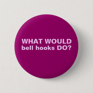 What WOULD bell hooks DO? Pinack 2 Inch Round Button