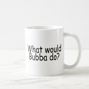 What Would Bubba Do Coffee Mug