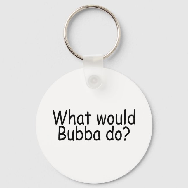 What Would Bubba Do Redneck Keychain (Front)
