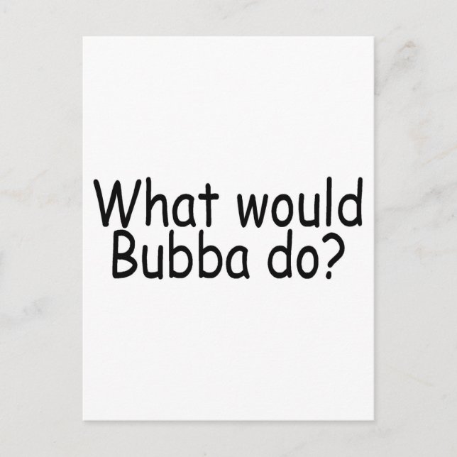 What Would Bubba Do Redneck Postcard (Front)