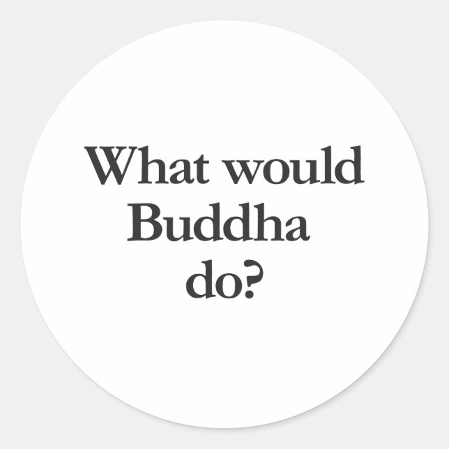 what would buddha do classic round sticker (Front)