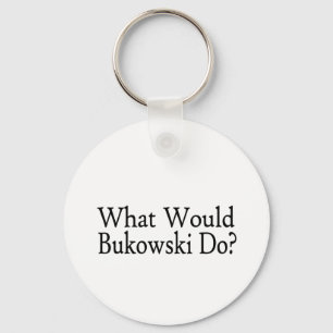What Would Bukowski Do Keychain