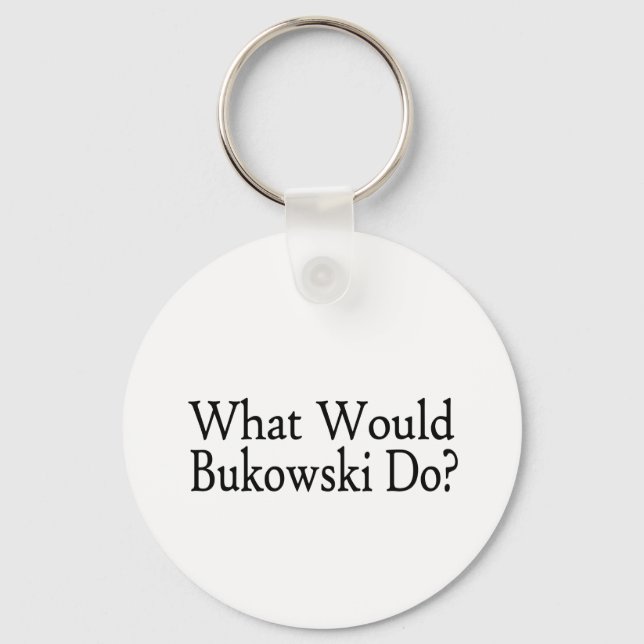 What Would Bukowski Do Keychain (Front)