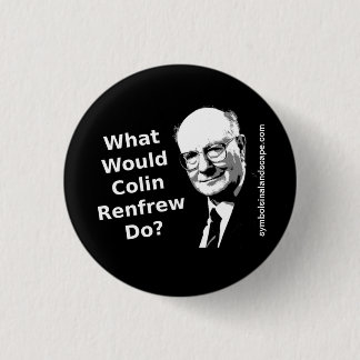 What Would Colin Renfrew Do? 1 Inch Round Button