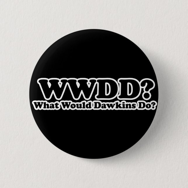 What would Dawkins Do? 2 Inch Round Button (Front)