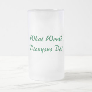 What Would Dionysus Do? Frosted Beer Mug