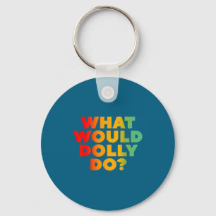 What Would Dolly Keychain