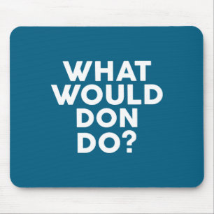 What Would Don Name Don Design Mouse Pad