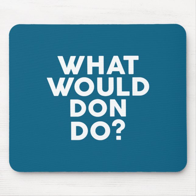 What Would Don Name Don Design Mouse Pad (Front)