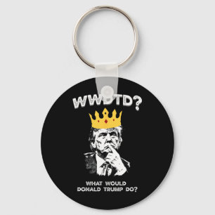 What Would Donald Trump Do Wwdtd Funny President M Keychain