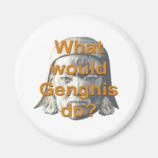 What Would Genghis Do? Magnet