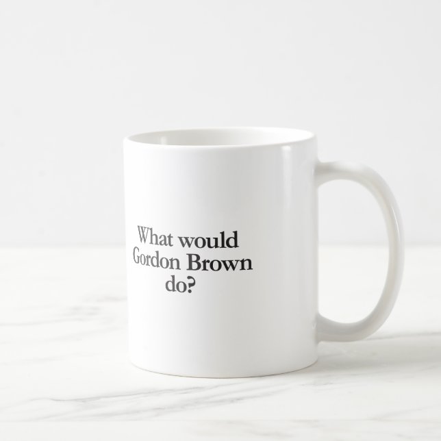 what would gordon brown do coffee mug (Right)