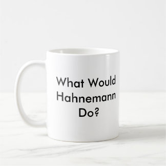 What Would Hahnemann Do? Coffee Mug
