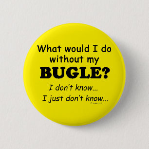 What Would I Do, Bugle 2 Inch Round Button