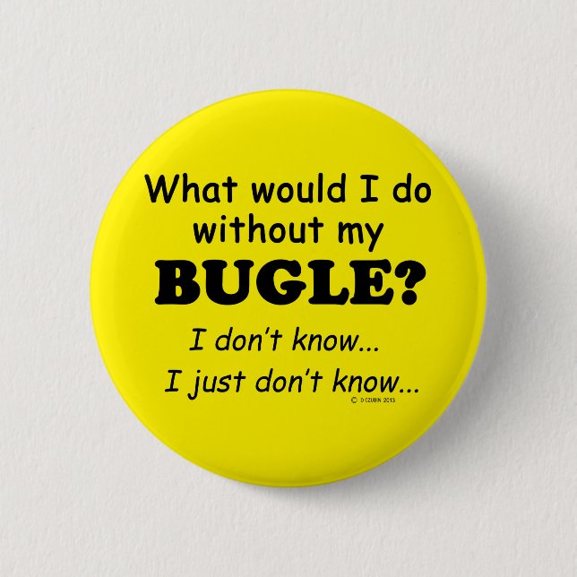 What Would I Do, Bugle 2 Inch Round Button (Front)