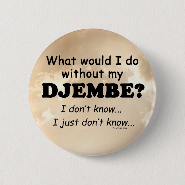 What Would I Do, Djembe 2 Inch Round Button (Front)