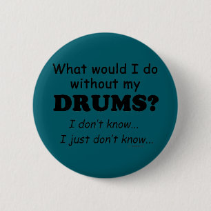 What Would I Do, Drums 2 Inch Round Button