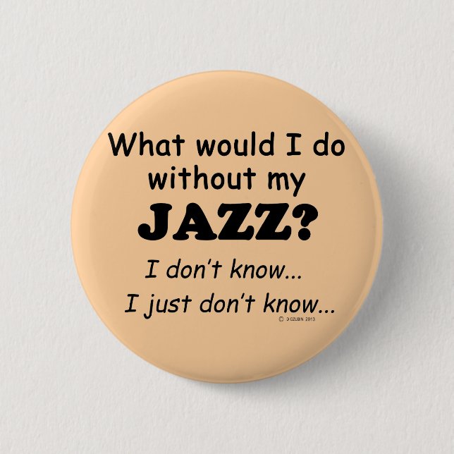 What Would I Do, Jazz 2 Inch Round Button (Front)
