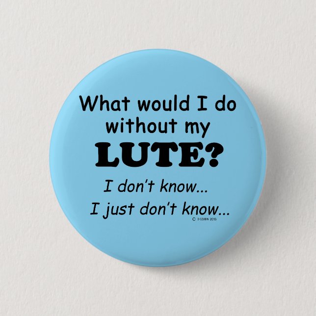 What Would I Do, Lute 2 Inch Round Button (Front)
