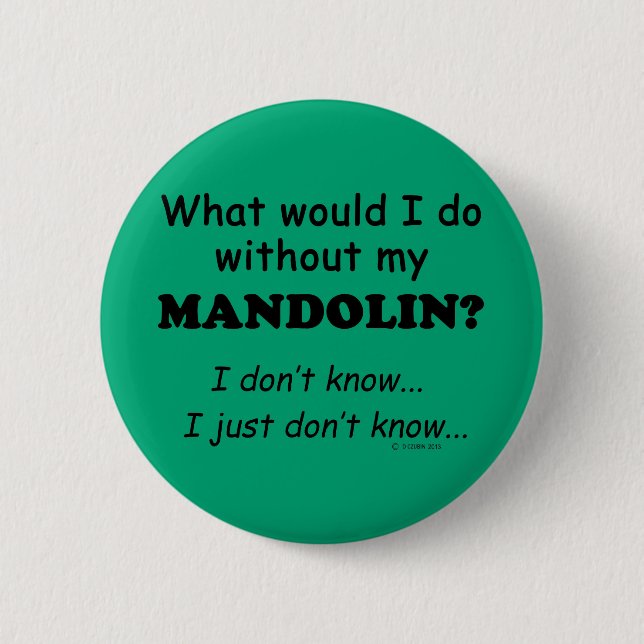 What Would I Do, Mandolin 2 Inch Round Button (Front)