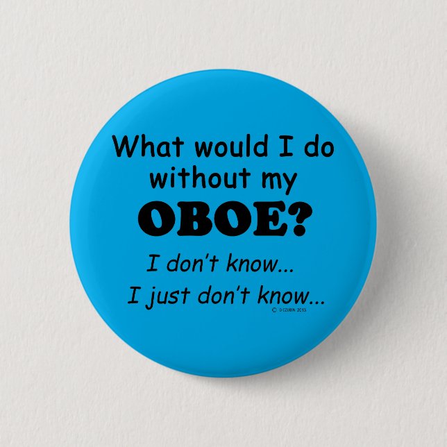 What Would I Do, Oboe 2 Inch Round Button (Front)