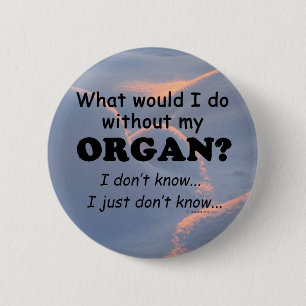 What Would I Do, Organ 2 Inch Round Button