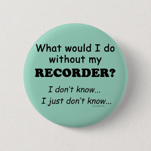 What Would I Do, Recorder 2 Inch Round Button