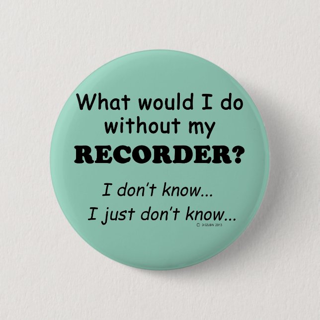 What Would I Do, Recorder 2 Inch Round Button (Front)