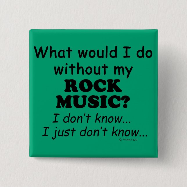 What Would I Do, Rock Music 2 Inch Square Button (Front)