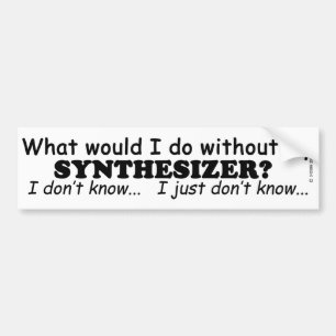 What Would I Do, Synthesizer Bumper Sticker